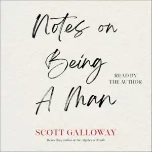 Free Audiobook: Notes on Being a Man, by Scott Galloway