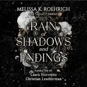 Free Audiobook: Rain of Shadows and Endings (The Legacy Series, Book 1), by Melissa Roehrich