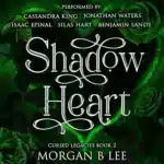 Shadow Heart (Cursed Legacies, Book 2), by Morgan B Lee
