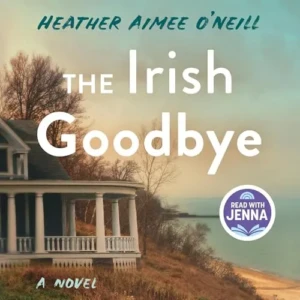 Free Audiobook: The Irish Goodbye, by Heather Aimee O’Neill