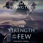 The Strength of the Few (Hierarchy, Book 2), by James Islington
