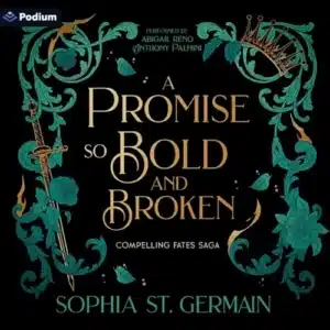 A Promise So Bold and Broken (Compelling Fates Saga, Book 2), by Sophia St. Germain | Free Audiobook