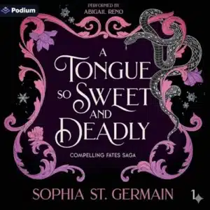 A Tongue So Sweet and Deadly (Compelling Fates Saga, Book 1), by Sophia St. Germain | Free Audiobook