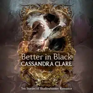 Free Audiobook: Better in Black, by Cassandra Clare