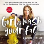 Girl, Wash Your Face, by Rachel Hollis