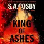 King of Ashes, by S. A. Cosby