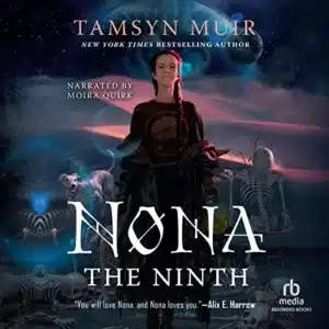 Nona the Ninth (Locked Tomb Trilogy, Book 3), by Tamsyn Muir | Free Audiobook