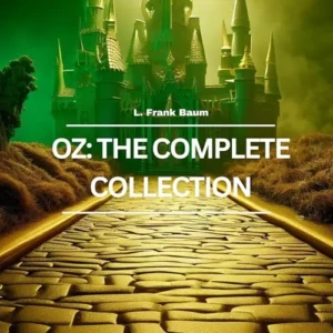 Free Audiobook: Oz – The Complete Collection, by L. Frank Baum