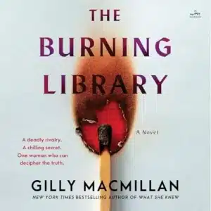 The Burning Library, by Gilly Macmillan | Free Audiobook