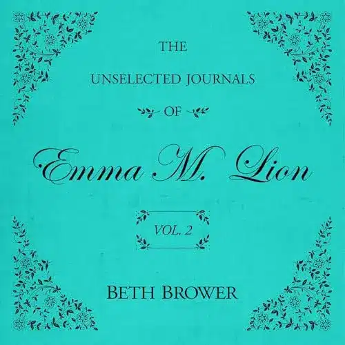The Unselected Journals of Emma M. Lion: Vol. 2