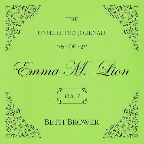 The Unselected Journals of Emma M. Lion: Vol. 7