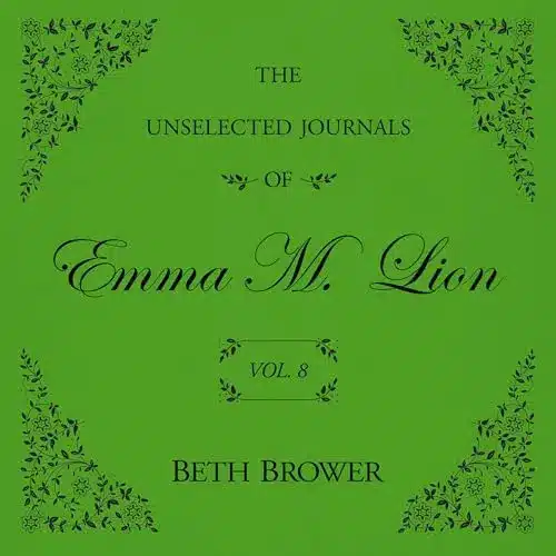 The Unselected Journals of Emma M. Lion: Vol. 8
