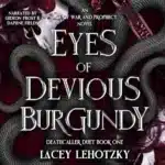 Eyes of Devious Burgundy (Deathcaller Duet, Book 1), by Lacey Lehotzky
