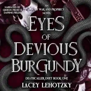 Eyes of Devious Burgundy (Deathcaller Duet, Book 1), by Lacey Lehotzky | Free Audiobook