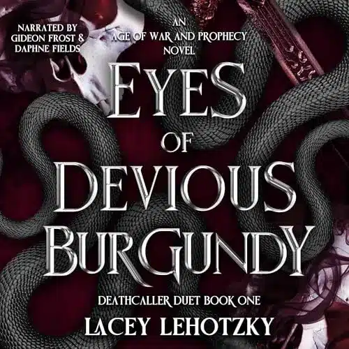 Eyes of Devious Burgundy (Deathcaller Duet, Book 1), by Lacey Lehotzky