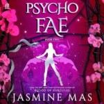 Psycho Fae (Cruel Shifterverse, Book 2), by Jasmine Mas