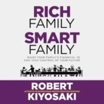 Rich Family Smart Family, by Robert T. Kiyosaki