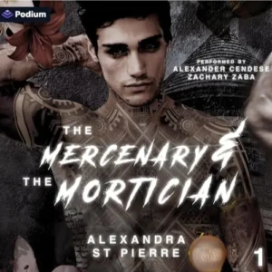 The Mercenary and the Mortician (The Silent Hollow, Book 1), by Alexandra St Pierre | Free Audiobook