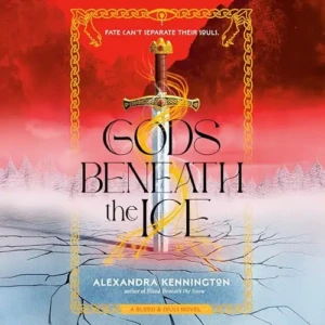 Gods Beneath the Ice (Blood & Souls Duology, Book 2), by Alexandra Kennington | Free Audiobook
