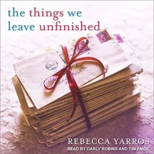 The Things We Leave Unfinished, by Rebecca Yarros | Free Audiobook