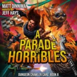 A Parade of Horribles (Dungeon Crawler Carl, Book 8), by Matt Dinniman