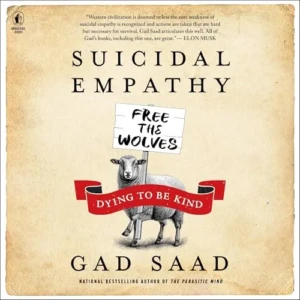 Suicidal Empathy: Dying to Be Kind, by Gad Saad | Free Audiobook