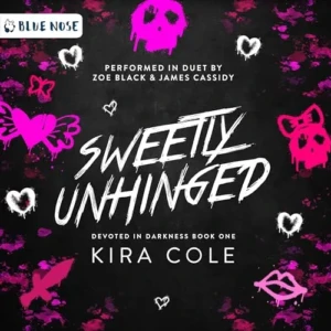 Sweetly Unhinged (Devoted in Darkness, Book 1), by Kira Cole | Free Audiobook
