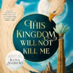 This Kingdom Will Not Kill Me (Maggie the Undying, Book 1), by Ilona Andrews