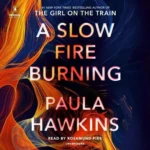 A Slow Fire Burning, by Paula Hawkins