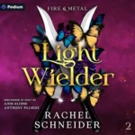 Light Wielder (Fire & Metal, Book 2), by Rachel Schneider
