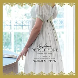 Seeking Persephone (The Lancaster Family Series, Book 1), by Sarah M. Eden | Free Audiobook
