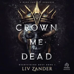 Crown Me Dead (Heartstring Duet, Book 1), by Liv Zander | Free Audiobook