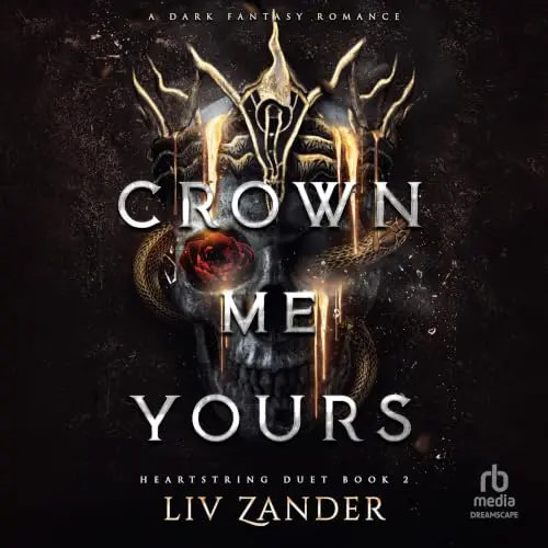 Crown Me Yours (Heartstring Duet, Book 2), by Liv Zander
