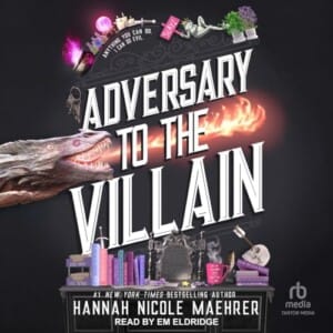 Adversary to the Villain (Assistant to the Villain, Book 4), by Hannah Nicole Maehrer | Free Audiobook