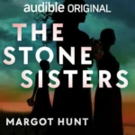 The Stone Sisters, by Margot Hunt