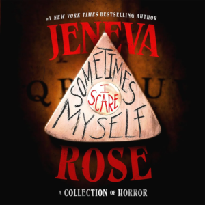 Sometimes I Scare Myself, by Jeneva Rose | Free Audiobook