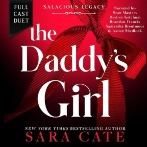 The Daddy’s Girl (Salacious Legacy, Book 3), by Sara Cate | Free Audiobook