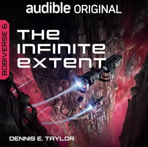 The Infinite Extent (Bobiverse, Book 6), by Dennis E. Taylor