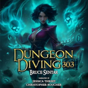 Dungeon Diving 303, by Bruce Sentar | Free Audiobook
