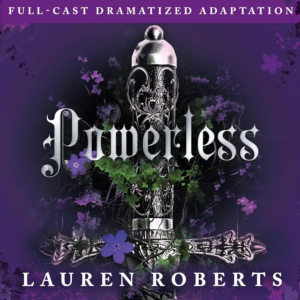 Powerless (Full-Cast Dramatized Adaptation), by Lauren Roberts | Free Audiobook