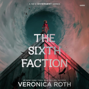 The Sixth Faction, by Veronica Roth | Free Audiobook