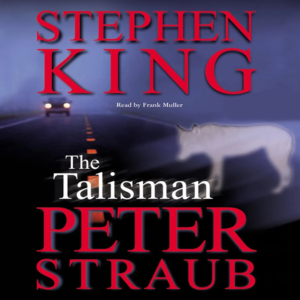 The Talisman (Talisman, Book 1), by Stephen King, Peter Straub | Free Audiobook